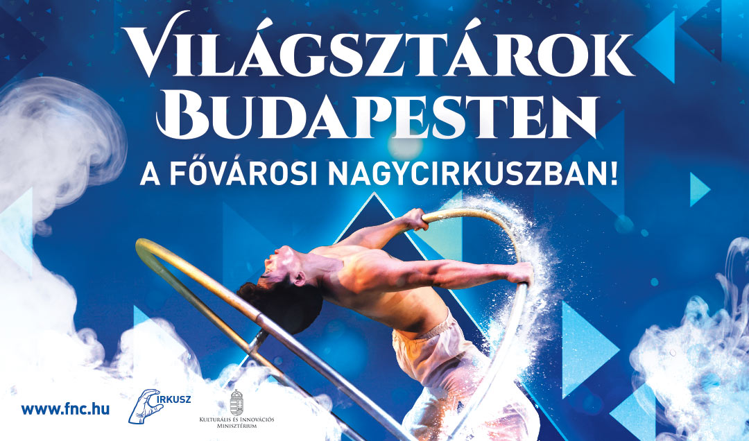 Fővárosi Nagycirkusz- Fesztivál plusz- Világsztárok Budapesten